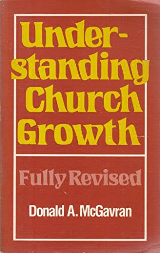 The foremost missiologist of the 20th century's classic — book cover, Dr. Donald McGavran, the father of the modern church growth movement